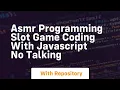 Asmr programming slot game coding with javascript no talking