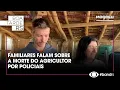 Download Lagu Agricultor morto em abordagem: familiares falam sobre o ocorrido