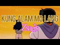 zsaris- kung alam mo lang (lyrics)