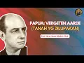 Download Lagu PAPUA: VERGETEN AARDE (TANAH YG DILUPAKAN)