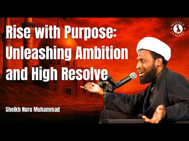 ⁣Night 6 | Rise with Purpose: Unleashing Ambition and High Resolve | Shaykh Nuru Mohammed