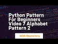 Python pattern for beginners 7 alphabet pattern 2