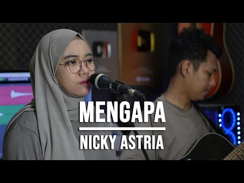 Download MP3 MENGAPA - NICKY ASTRIA (LIVE COVER INDAH YASTAMI)