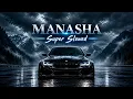 MANASHA~Super_Slowed