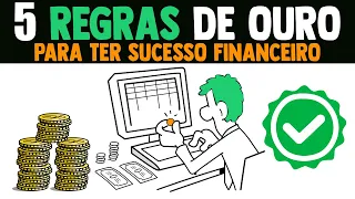 NUNCA IGNORE essas 5 REGRAS DE OURO (Se Quiser Ter Sucesso Financeiro)