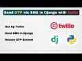 Send SMS in Django with Twilio Twilio OTP Verification