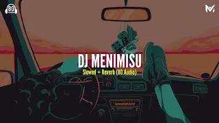 Download DJ MENIMISU Slowed + Reverb (8DAudio)🎧 MP3