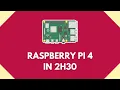 Raspberry Pi 4 Tutorial 2H30