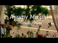 Download Lagu Ayamy Ma'aki~Akram Fouad~Lirik-Terjemahan~