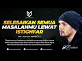 Download Lagu Selesaikan Semua Masalahmu Lewat Istighfar - Ust. Hanan Attaki, Lc