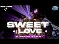 Download Lagu DJ SWEET LOVE | OTNAIRA STYLE - PARTY MARGOY BASS NGUK | VIRAL TERBARU 2024