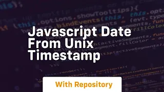 javascript date from unix timestamp