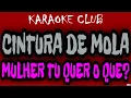 Download Lagu CINTURA DE MOLA - MULHER TU QUER O QUE ( KARAOKÊ )