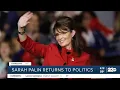 Sarah Palin Returns to Politics