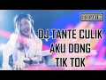 DJ TANTE CULIK AKU DONG TIK TOK ORIGINAL 2018 ( Co