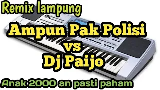 remix lampung lawas no vocal dj paijo vs dj ampun pak polisi no vocal