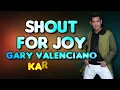 [KARAOKE] SHOUT FOR JOY - Gary Valenciano 🎤🎵