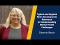 Typical and Atypical Brain Development Relevance for Understanding Mental Health Challenges 2026