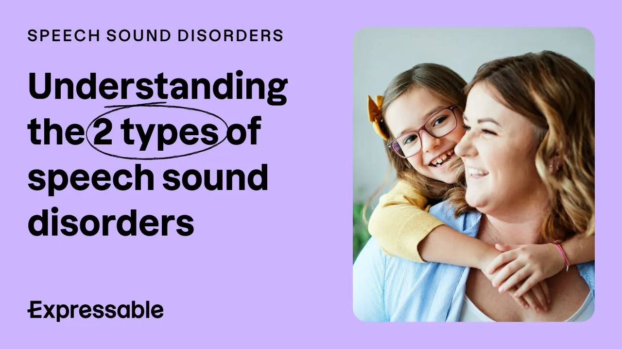 Understanding the 2 types of speech sound disorders