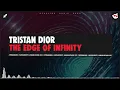 Tristan Dior - The Edge Of Infinity (Extended Mix)