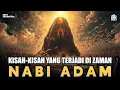 Download Lagu KEJADIAN KEJADIAN AJAIB YANG TERJADI DI ZAMAN NABI ADAM❗❗❗| SIMAK KAJIANNYA