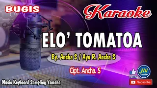 Download ELO' TOMATOA_Bugis KARAOKE Keyboard+Lirik Duet_Cipt. Ancha. S MP3