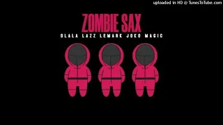 dlala lazz zombie sax ft lemark u0026 joko magic