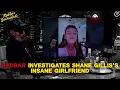 REDBAR Investigates Shane Gillis s Unhinged Girlfriend