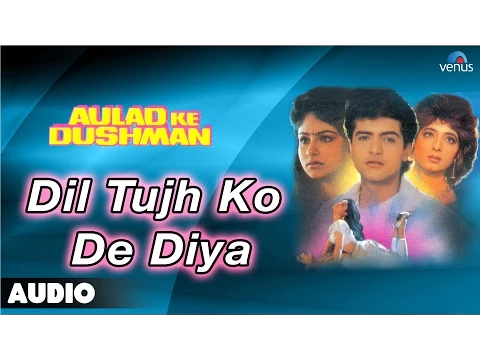 Download MP3 Aulad Ke Dushman : Dil Tujh Ko De Diya Full Audio Song | Ayesha Jhulka, Arman Kohli |