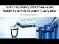 Learn Exploratory Data Analysis and Machine Learning on Water Quality Dataset