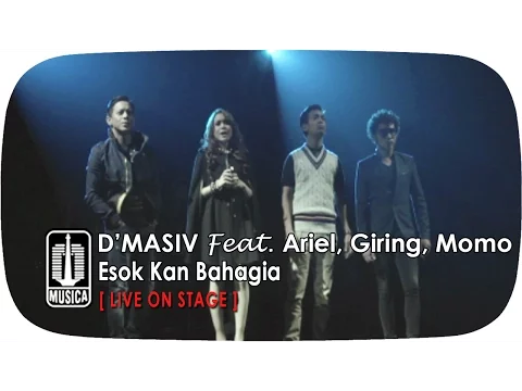 Download MP3 D'MASIV Featuring Ariel, Giring, Momo - Esok Kan Bahagia (Live On Stage)