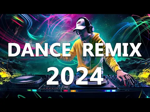 Download MP3 DANCE PARTY SONGS 2024 - Mashups & Remixes Of Popular Songs  - DJ Remix Club Music Dance Mix 2024