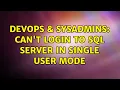 DevOps SysAdmins Can t login to SQL Server in Single User mode 4 Solutions