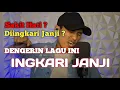 Download Lagu INGKARI JANJI | Diingkari Janji ? Coba Dengerin Lagu Ini