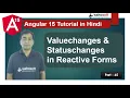 value changes and status changes in Reactive Forms Forms Angular 15 Tutorial in Hindi