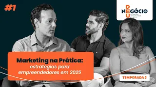 Marketing na Prática: estratégias para empreendedores em 2025 | Deu Negócio - Temporada 3, EP1.