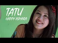 Download Lagu TATU ~ HAPPY ASMARA (OFFICIAL VIDEO LYRIC) ~ TATU COVER
