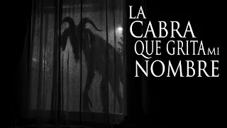 LA CABRA QUE DIJO MI NOMBRE Y OTROS RELATOS DE TERROR