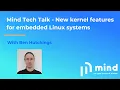 Mind Tech Talk - New kernel features for embedded Linux systems by Ben Hutchings
