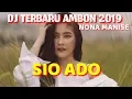 Lagu DJ TERBARU 2019 DJ SIO ADO,LAGU AMBON TERBARU 2019 NONA MANISE
