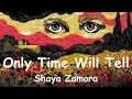 Shaya Zamora – Only Time Will Tell (4K/Lyrics) 💗♫
