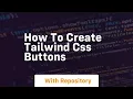 how to create tailwind css buttons