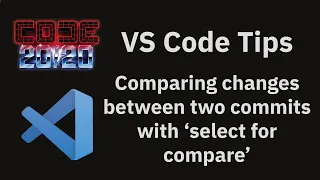 VS Code tips Comparing changes between two commits with select for compare