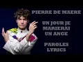 Pierre de Maere - Un jour je marierai un ange (Paroles/Lyrics)