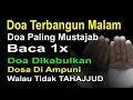 Download Lagu DOA TERBANGUN MALAM, DOA PALING MUSTAJAB, BACA 1X DOA DIKABULKAN WALAU TIDAK TAHAJJUD