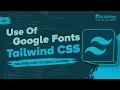 Use Google Fonts in Tailwind CSS Tailwind CSS Tutorial 2025 Step-by-Step Setup