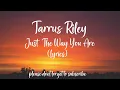 Tarrus Riley - Just The Way You Are (lyrics)