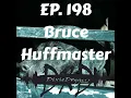 EP 198 Bruce Huffmaster