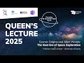 Queen s Lecture 2025 - Adam Amara Cosmic Origins and Alien Worlds