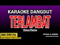 Download Lagu TERLAMBAT KARAOKE DANGDUT - WAWA MARISA